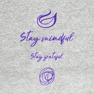 Stay Mindful, Stay Grateful T-Shirt